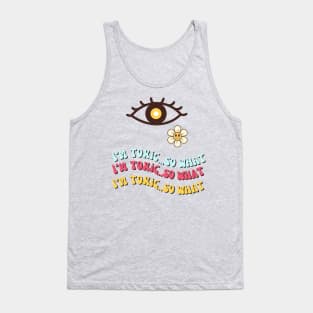 I am toxic Tank Top